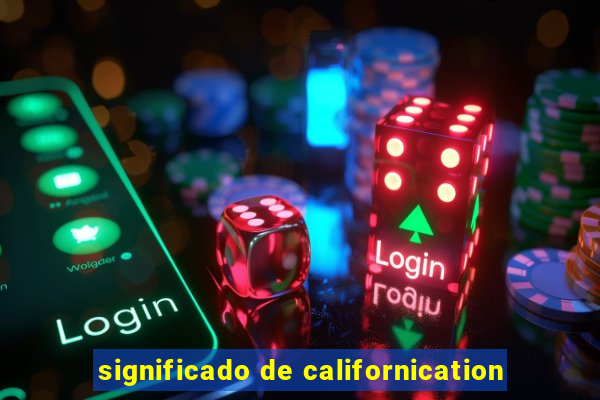 significado de californication